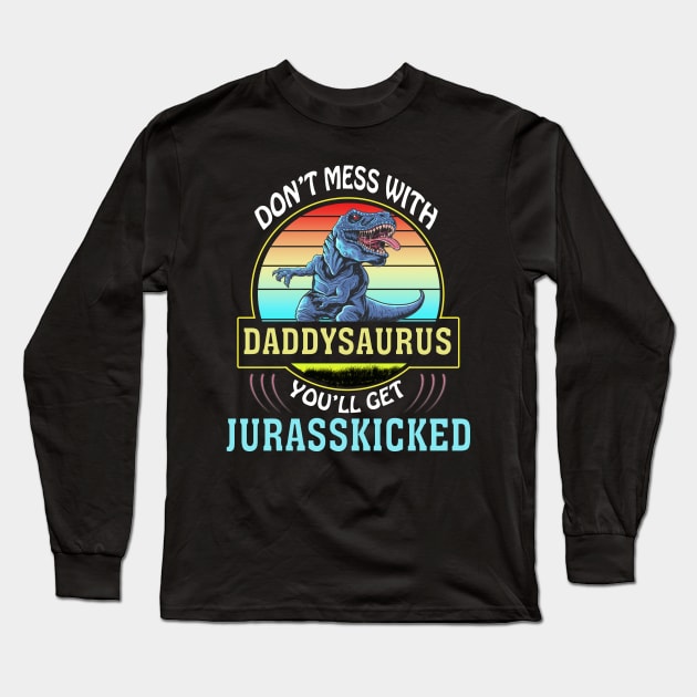 Dont Mess With Dadasaurus Youll Get Jurasskicked Fathers Day Long Sleeve T-Shirt by khalid12